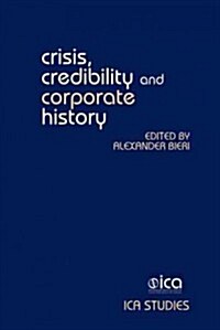 Crisis, Credibility and Corporate History (Hardcover)