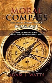 Moral Compass (the Samuel Beasley Trilogy) Book One (Paperback)