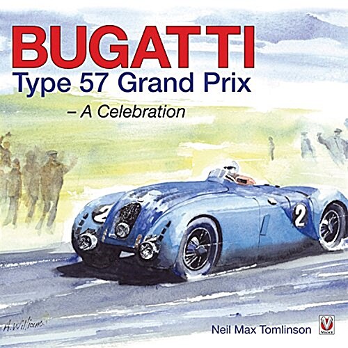 Bugatti Type 57 Grand Prix : A Celebration (Hardcover)