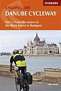 The Danube Cycleway Volume 1 : From the source in the Black Forest to Budapest (Paperback)