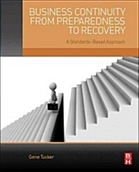 Business Continuity from Preparedness to Recovery: A Standards-Based Approach (Paperback)