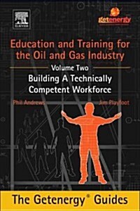 Education and Training for the Oil and Gas Industry: Building a Technically Competent Workforce (Hardcover)