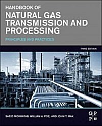 Handbook of Natural Gas Transmission and Processing: Principles and Practices (Hardcover, 3, Revised)