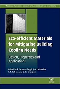 ECO-Efficient Materials for Mitigating Building Cooling Needs : Design, Properties and Applications (Hardcover)