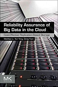Reliability Assurance of Big Data in the Cloud: Cost-Effective Replication-Based Storage (Paperback)