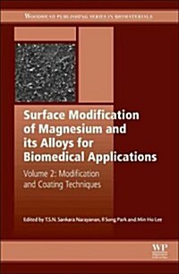 Surface Modification of Magnesium and its Alloys for Biomedical Applications : Modification and Coating Techniques (Hardcover)