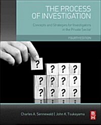 The Process of Investigation: Concepts and Strategies for Investigators in the Private Sector (Hardcover, 4, Revised)