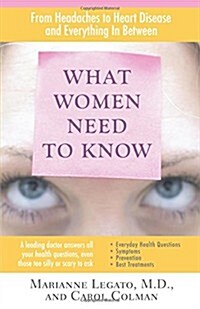 What Women Need to Know: From Headaches to Heart Disease and Everything in Between (Paperback)