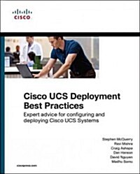Cisco Ucs Deployment Best Practices: Expert Advice for Configuring and Deploying Cisco Ucs Systems (Paperback)
