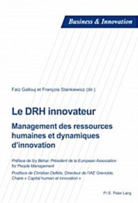 Le Drh Innovateur: Management Des Ressources Humaines Et Dynamiques DInnovation (Paperback)