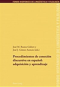 Procedimientos de Conexi? Discursiva En Espa?l: Adquisici? Y Aprendizaje (Paperback)