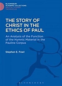 The Story of Christ in the Ethics of Paul : An Analysis of the Function of the Hymnic Material in the Pauline Corpus (Hardcover)