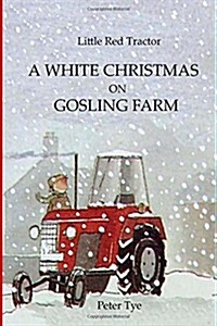 Little Red Tractor - A White Christmas on Gosling Farm (Paperback)