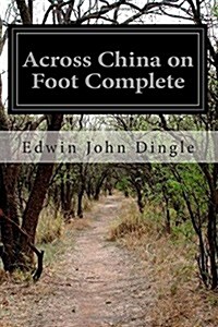 Across China on Foot Complete (Paperback)