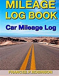 Mileage Log Book: Car Mileage Log (Paperback)