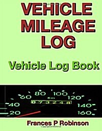 Vehicle Mileage Log: Vehicle Log Book (Paperback)