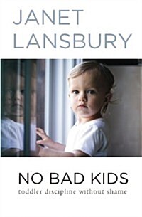 No Bad Kids: Toddler Discipline Without Shame (Paperback)