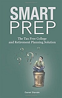 Smart Prep!: The Tax Free College and Retirement Planning Solution (Paperback)