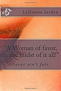 A Woman of favor, in the midst of it all! (Paperback)