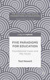 Five Paradigms for Education : Foundational Views and Key Issues (Hardcover)