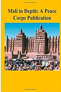 Mali in Depth: A Peace Corps Publication (Paperback)