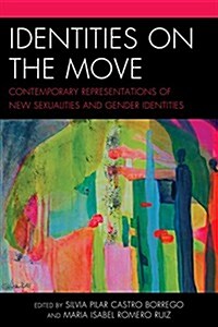 Identities on the Move: Contemporary Representations of New Sexualities and Gender Identities (Hardcover)