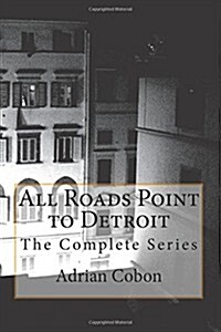 All Roads Point to Detroit: The Complete Series (Paperback)