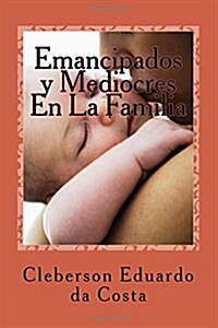 Emancipados y Mediocres en la Familia (Paperback, Large Print)