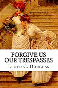 Forgive Us Our Trespasses (Paperback)