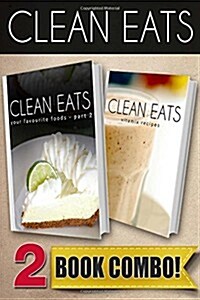 Clean Eats Your Favorite Foods - Part 2 and Vitamix Recipes: 2 Book Combo (Paperback)