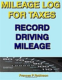 Mileage Log for Taxes: Record Driving Mileage (Paperback)