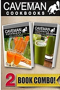Paleo Juicing Recipes and Paleo Green Smoothie Recipes: 2 Book Combo (Paperback)