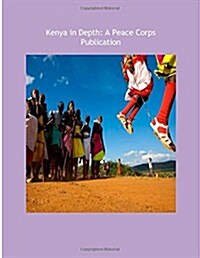 Kenya in Depth: A Peace Corps Publication (Paperback)