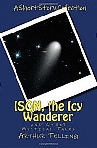 Ison, the Icy Wanderer: And Other Mystical Tales (Paperback)