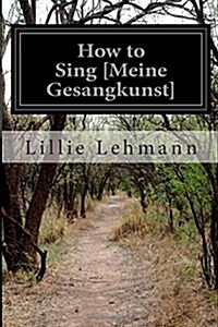 How to Sing [Meine Gesangkunst] (Paperback)