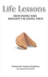 Life Lessons: From People Who Shouldnt Be Giving Them (Paperback)