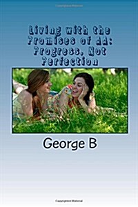 Living with the Promises of AA: Progress, Not Perfection (Paperback)