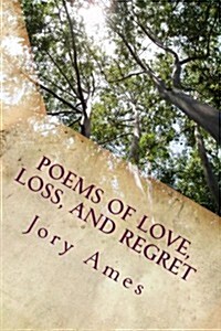 Poems of Love, Loss, and Regret (Paperback)