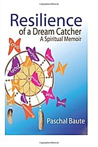 Resilience of a Dream Catcher: A Memoir for Veterans Coping with Loss (Paperback)