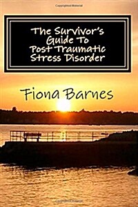 The Survivors Guide to Post Traumatic Stress Disorder: A Love Story (Paperback)