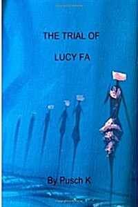 The Trial of Lucy Fa: Justice Is a Mask with Four Faces (Paperback)