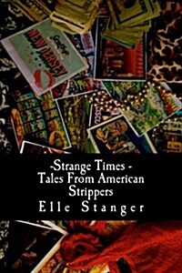 Strange Times: Tales from American Strippers (Paperback)