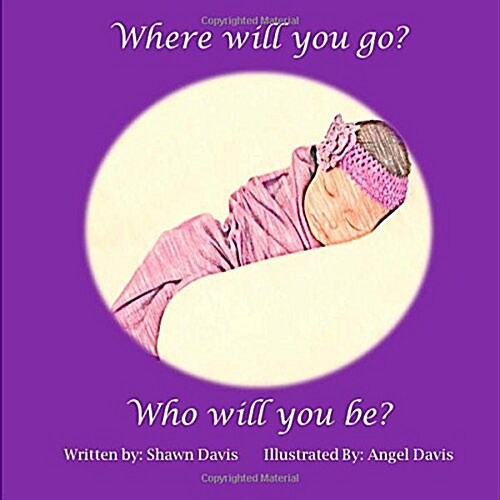 Where Will You Go? Who Will You Be? (Paperback)