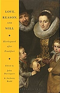Love, Reason, and Will: Kierkegaard After Frankfurt (Paperback)