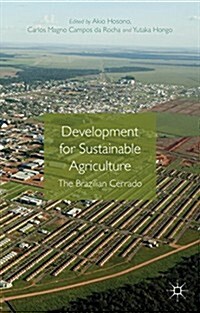 Development for Sustainable Agriculture : The Brazilian Cerrado (Hardcover)