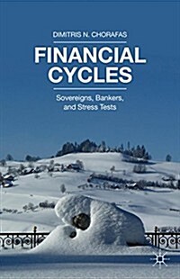 Financial Cycles : Sovereigns, Bankers, and Stress Tests (Hardcover)