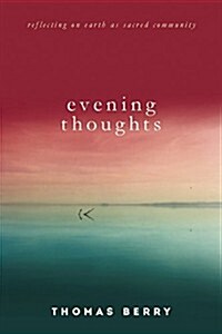 Evening Thoughts: Reflecting on Earth as a Sacred Community (Paperback)