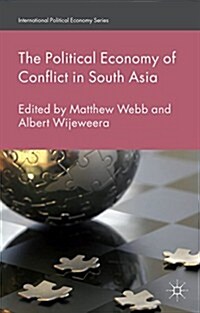 The Political Economy of Conflict in South Asia (Hardcover)