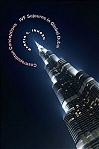 Cosmopolitan Conceptions: Ivf Sojourns in Global Dubai (Paperback)