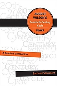 August Wilsons Twentieth-Century Cycle Plays: A Readers Companion (Paperback)